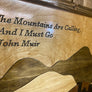 "The Mountains Are Calling And I must Go" -John Muir wall art